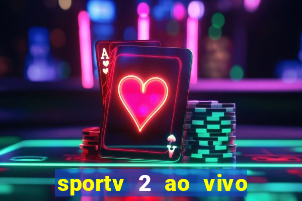 sportv 2 ao vivo mega canal